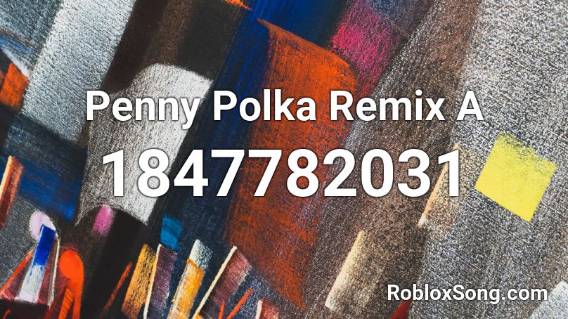 Penny Polka Remix A Roblox ID