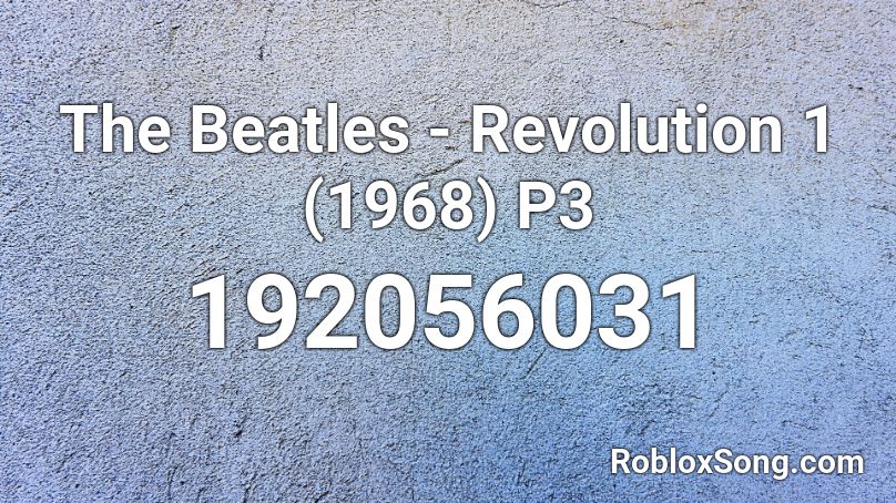 The Beatles - Revolution 1 (1968) P3 Roblox ID