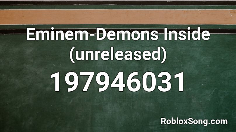 Eminem-Demons Inside (unreleased) Roblox ID