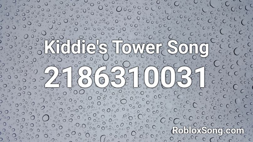 Kiddie's Tower Song Roblox ID