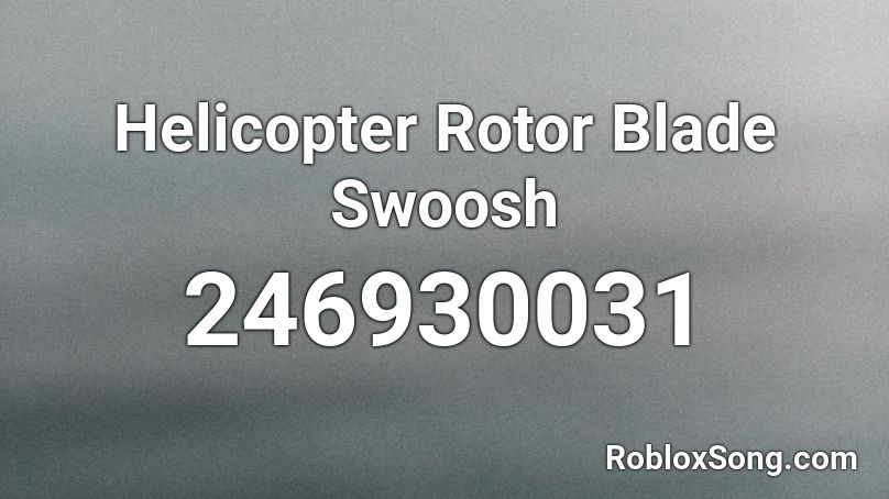 Helicopter Rotor Blade Swoosh Roblox ID