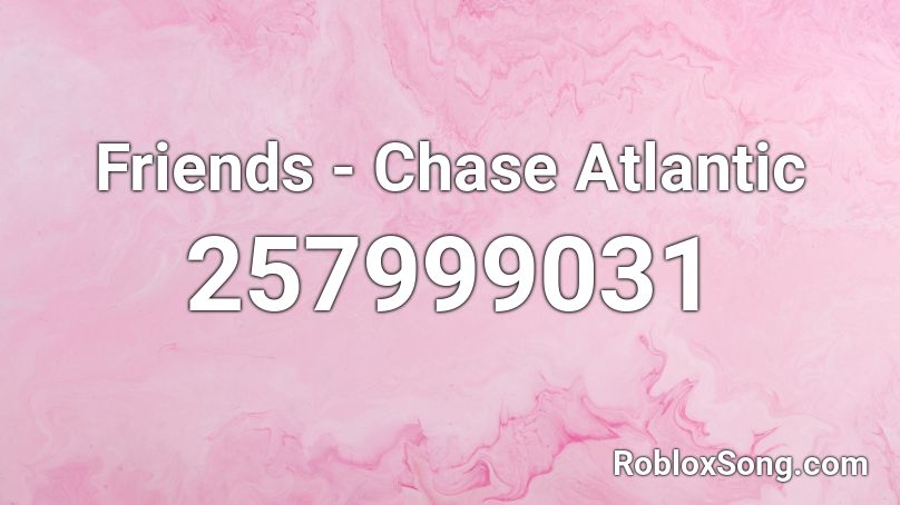 Friends Chase Atlantic Roblox Id Roblox Music Codes - roblox music id codes friends