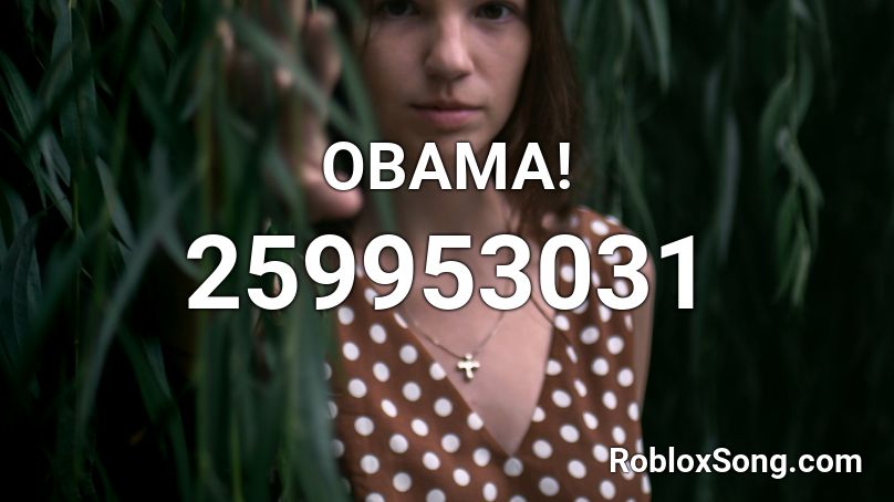 OBAMA! Roblox ID