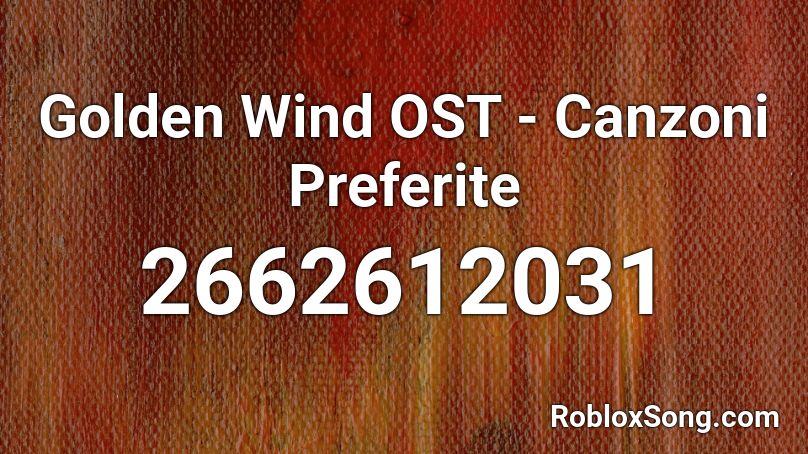 Golden Wind OST - Canzoni Preferite Roblox ID