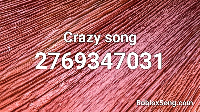 Crazy song Roblox ID