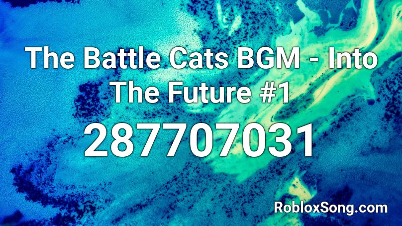 The Battle Cats BGM - Into The Future #1 Roblox ID
