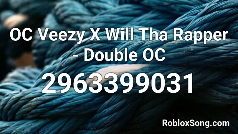 OC Veezy X Will Tha Rapper - Double OC Roblox ID