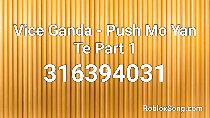 Vice Ganda - Push Mo Yan Te Part 1 Roblox ID
