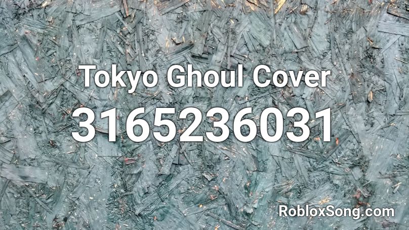 Tokyo Ghoul Cover Roblox ID