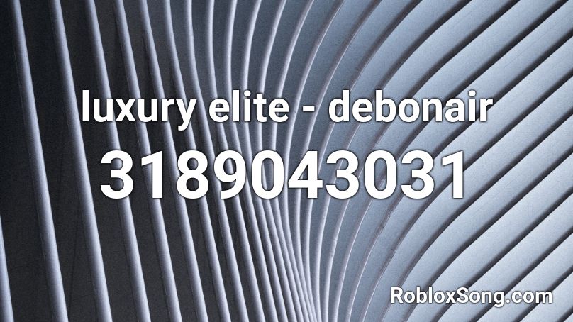 luxury elite - debonair Roblox ID