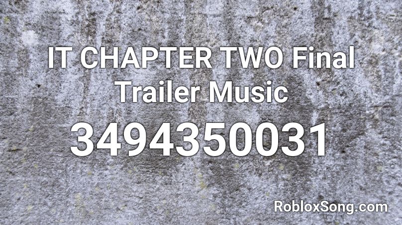 IT CHAPTER TWO Final Trailer Music Roblox ID