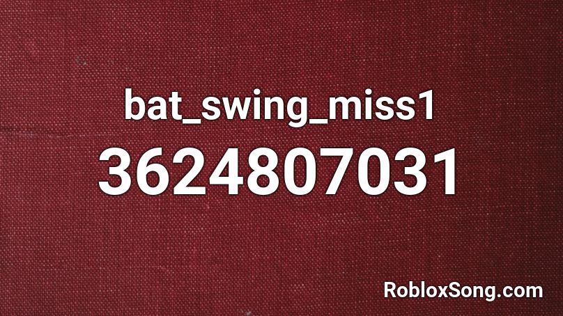 bat_swing_miss1 Roblox ID