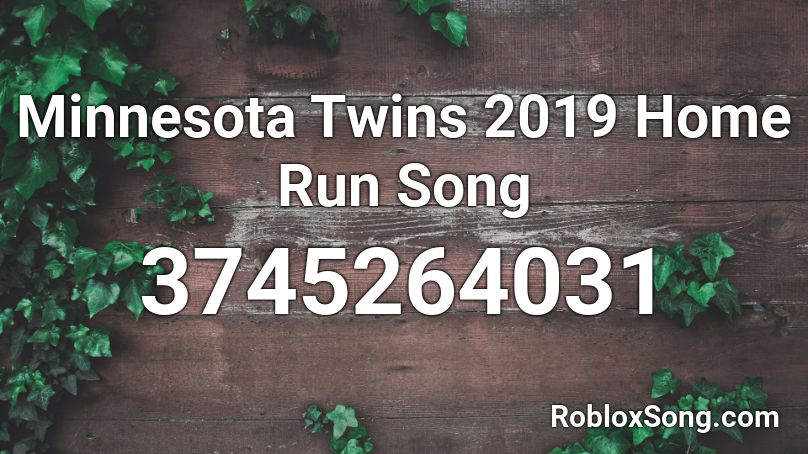 Minnesota Twins 2019 Home Run Song Roblox ID