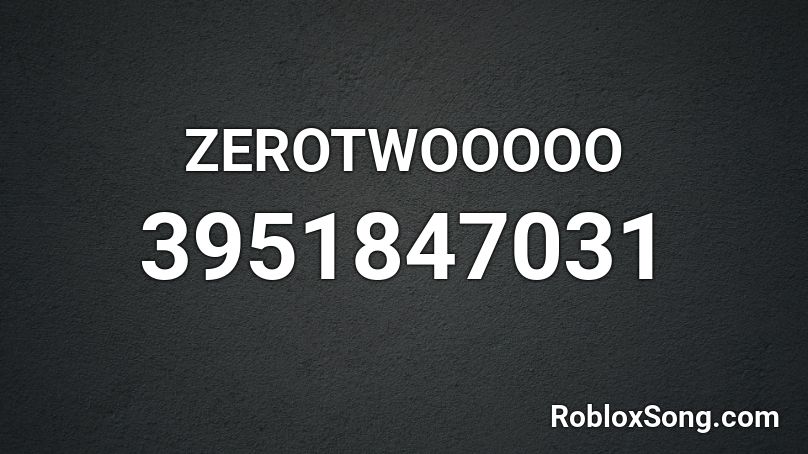 ZEROTWOOOOO Roblox ID