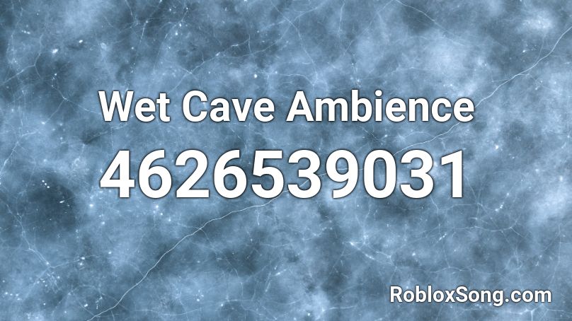 [CC] Wet Cave Ambience Roblox ID