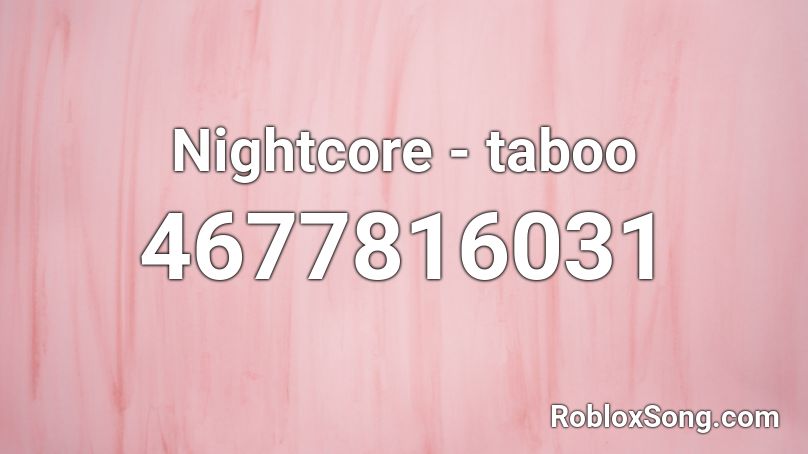 Nightcore Taboo Roblox Id Roblox Music Codes 