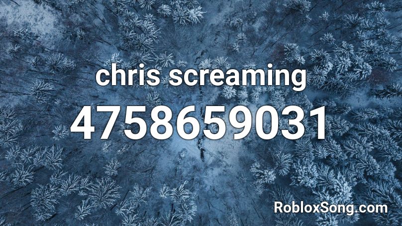 Chris Screaming Roblox Id Roblox Music Codes - roblox male scream