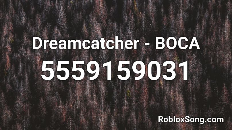 Dreamcatcher - BOCA Roblox ID