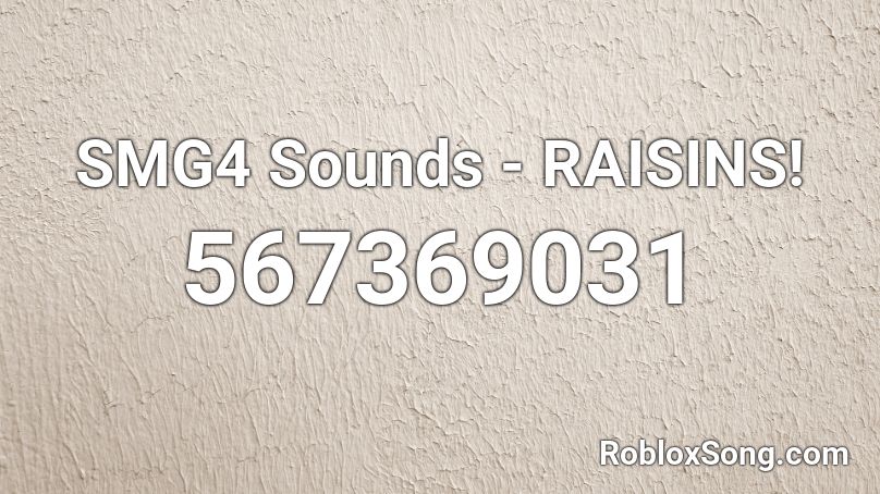 SMG4 Sounds - RAISINS! Roblox ID