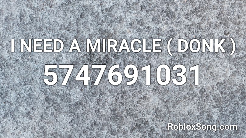 I NEED A MIRACLE ( DONK ) Roblox ID