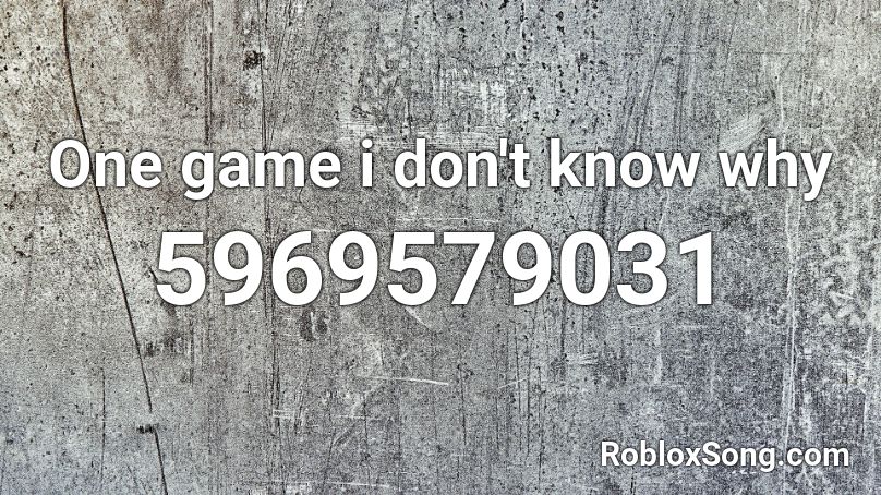 One game i don't know why Roblox ID