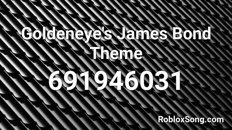 Goldeneye's James Bond Theme Roblox ID