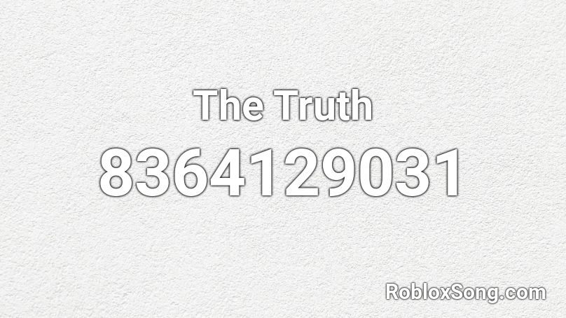 The Truth Roblox ID