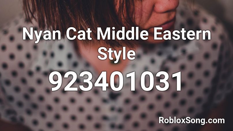 Nyan Cat Middle Eastern Style Roblox ID