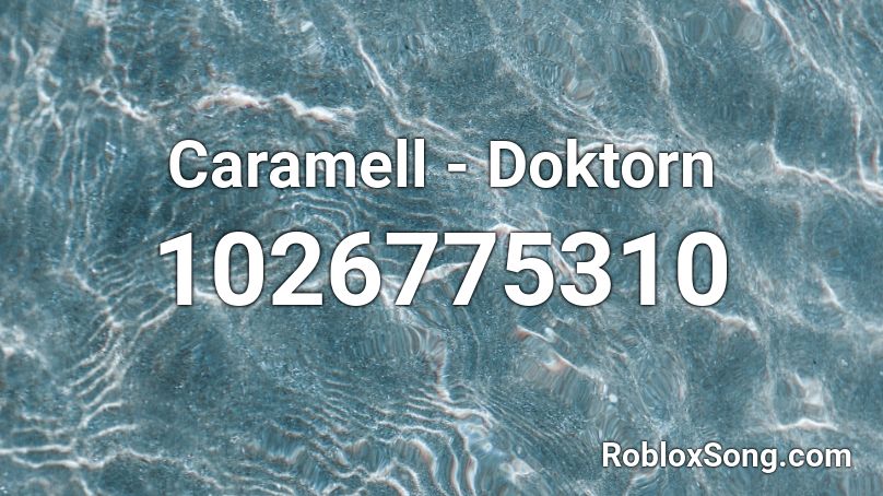 Caramell - Doktorn Roblox ID