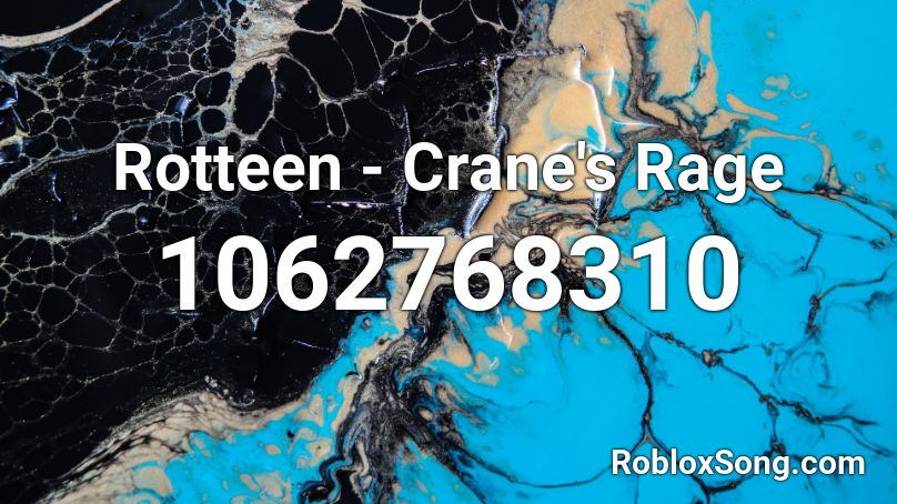Rotteen - Crane's Rage Roblox ID