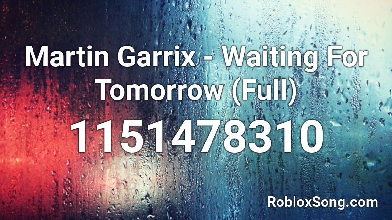 Martin Garrix  - Waiting For Tomorrow (Full) Roblox ID