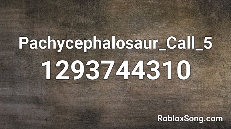 Pachycephalosaur_Call_5 Roblox ID