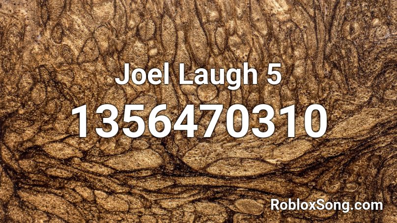 Joel Laugh 5 Roblox ID
