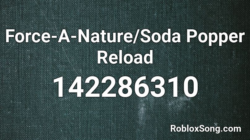 Force-A-Nature/Soda Popper Reload Roblox ID