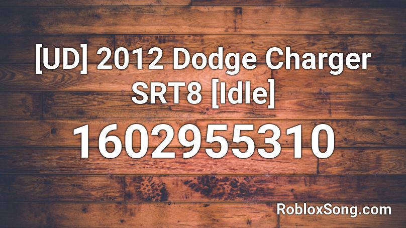 2012 Dodge Charger SRT8 [Idle] Roblox ID