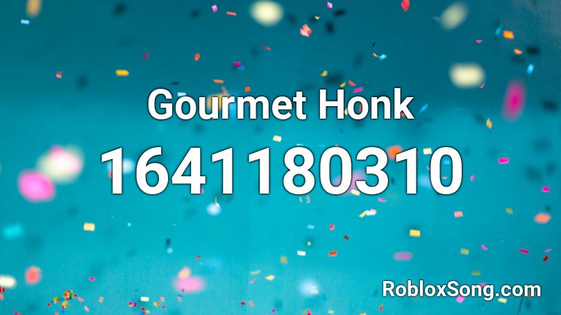 Gourmet Honk Roblox ID