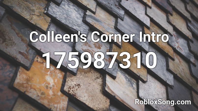 Colleen's Corner Intro Roblox ID