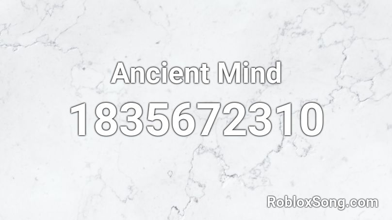 Ancient Mind Roblox ID