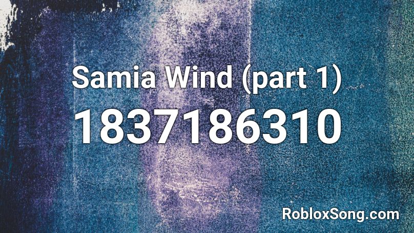 Samia Wind (part 1) Roblox ID