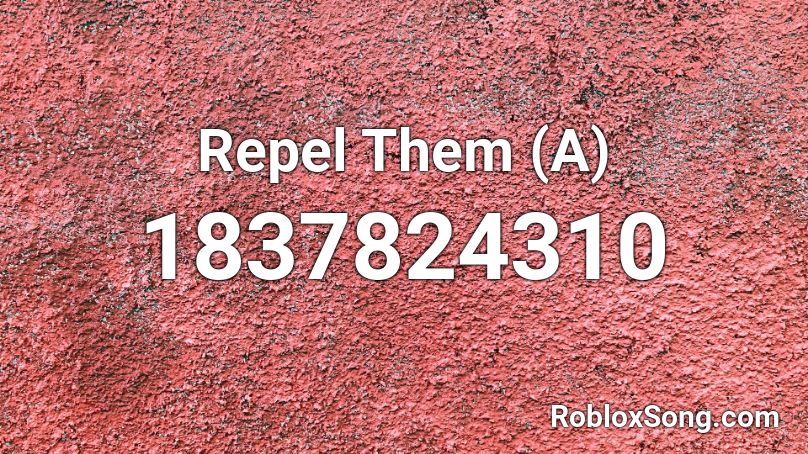 Repel Them (A) Roblox ID