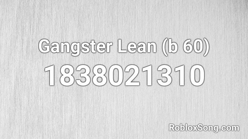 Gangster Lean (b 60) Roblox ID