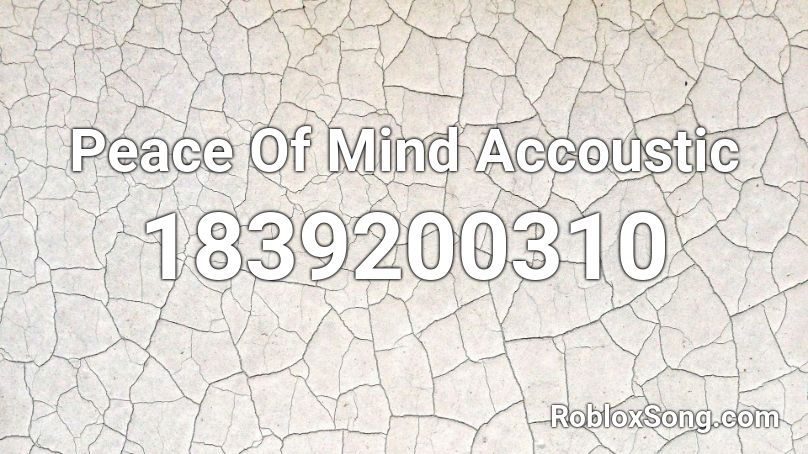 Peace Of Mind Accoustic Roblox ID