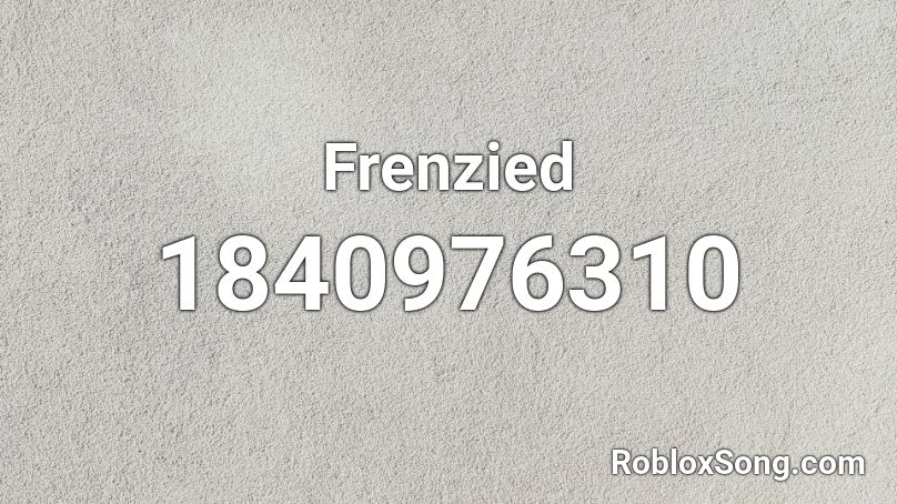 Frenzied Roblox ID