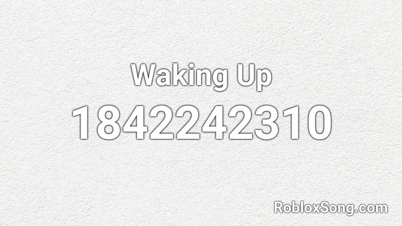 Waking Up Roblox ID