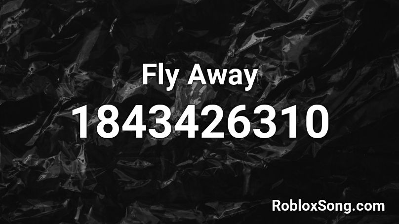 Fly Away Roblox ID