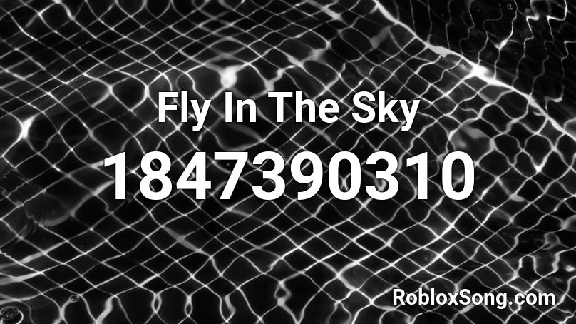 Fly In The Sky Roblox ID