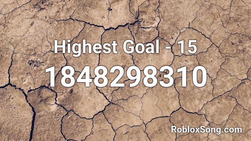 Highest Goal - 15 Roblox ID