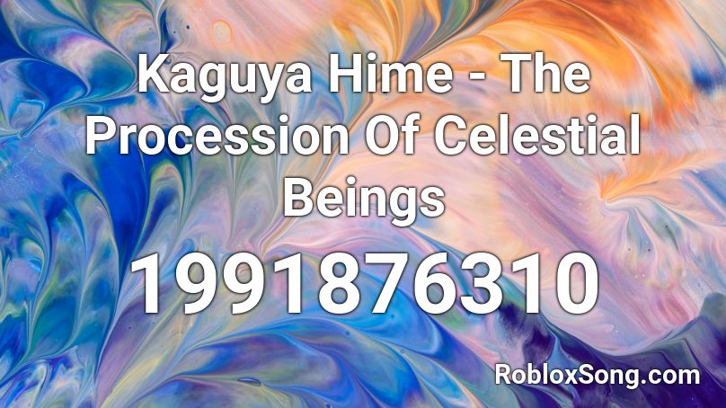 Kaguya Hime - The Procession Of Celestial Beings Roblox ID