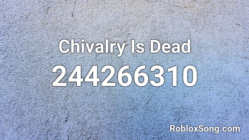 Chivalry Is Dead Roblox ID