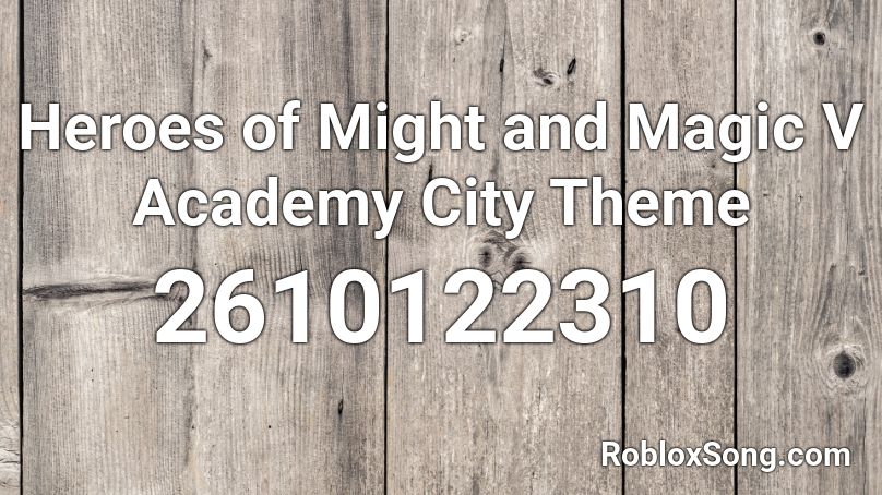 Heroes of Might and Magic V Academy City Theme Roblox ID